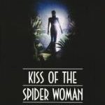 <i>Kiss of the Spider Woman</i> 30 Years On